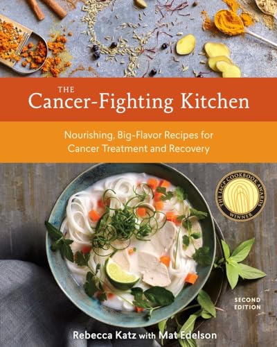 The Cancer-Fighting Kitchen, Second Edition: Nourishing, Big-Flavor Recipes for Cancer Treatment and Recovery [A Cookbook] von Ten Speed Press