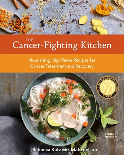 The Cancer-Fighting Kitchen, Second Edition: Nourishing, Big-Flavor Recipes for Cancer Treatment and Recovery [A Cookbook] von Ten Speed Press