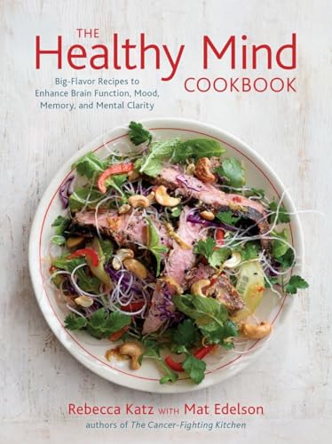 The Healthy Mind Cookbook: Big-Flavor Recipes to Enhance Brain Function, Mood, Memory, and Mental Clarity The Healthy Mind Cookbook: Big-Flavor Recipes to Enhance Brain Function, Mood, Memory, and Mental Clarity