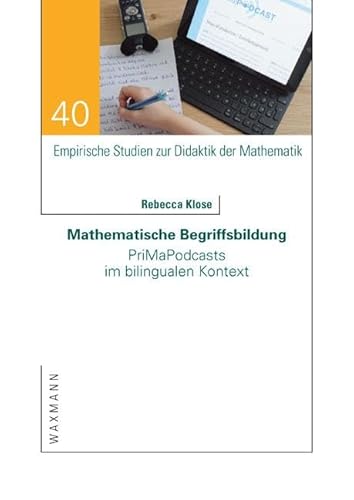 Mathematische Begriffsbildung: PriMaPodcasts im bilingualen Kontext (Empirische Studien zur Didaktik der Mathematik) von Waxmann Verlag GmbH