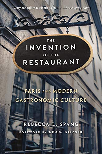 The Invention of the Restaurant: Paris and Modern Gastronomic Culture, With a New Preface (Harvard Historical Studies, 135) von Harvard University Press