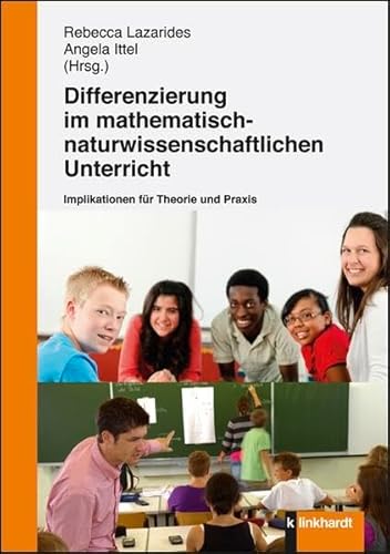 Differenzierung im mathematisch-naturwissenschaftlichen Unterricht: Implikationen für Theorie und Praxis von Klinkhardt