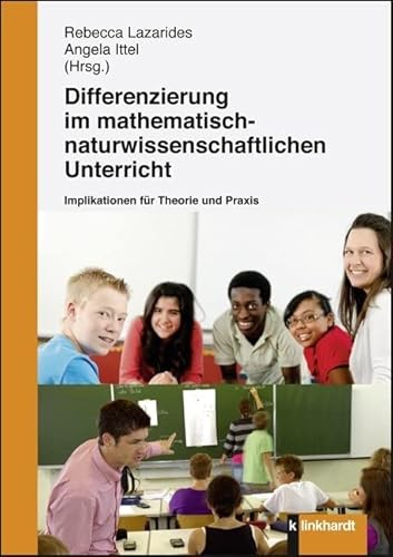 Differenzierung im mathematisch-naturwissenschaftlichen Unterricht: Implikationen für Theorie und Praxis Differenzierung im mathematisch-naturwissenschaftlichen Unterricht: Implikationen für Theorie und Praxis von Klinkhardt