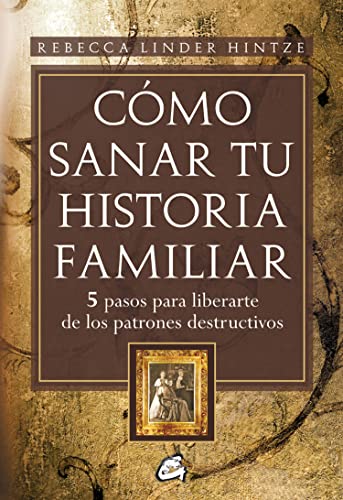 Cómo sanar tu historia familiar : 5 pasos para liberarte de los patrones destructivos (Psicoemoción) von Gaia Ediciones