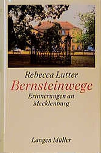 Bernsteinwege: Erinnerungen an Mecklenburg Bernsteinwege: Erinnerungen an Mecklenburg von Langen Müller