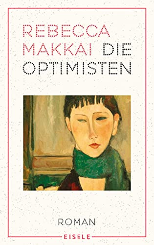 Die Optimisten: Ein brillanter und bewegender Roman über die Liebe in schwierigen Zeiten - "Ein großer, unter die Haut gehender Roman." Der Spiegel von Julia Eisele Verlag GmbH