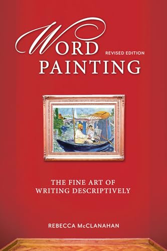 Word Painting Revised Edition: The Fine Art of Writing Descriptively von Writer's Digest Books