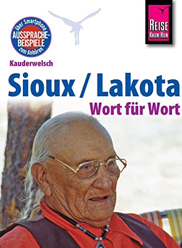 Reise Know-How Sprachführer Sioux / Lakota - Wort für Wort: Kauderwelsch-Band 193