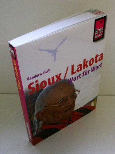 Reise Know-How Kauderwelsch Sioux / Lakota - Wort für Wort: Kauderwelsch-Sprachführer Band 193