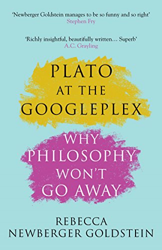 Plato at the Googleplex: Why Philosophy Won't Go Away