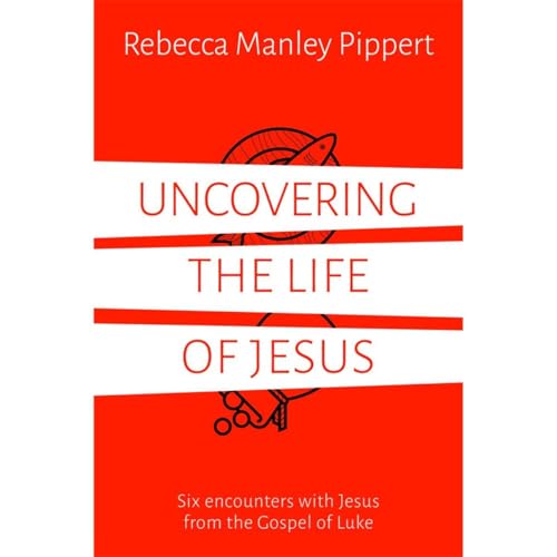 Uncovering the Life of Jesus: Six encounters with Christ from the Gospel of Luke von Good Book Co