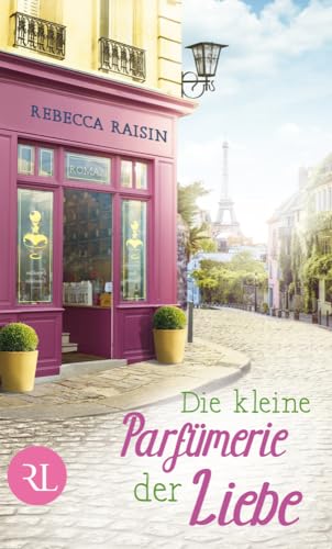 Die kleine Parfümerie der Liebe: Roman (Paris Love, Band 3)