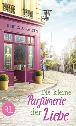 Die kleine Parfümerie der Liebe: Roman (Paris Love, Band 3)