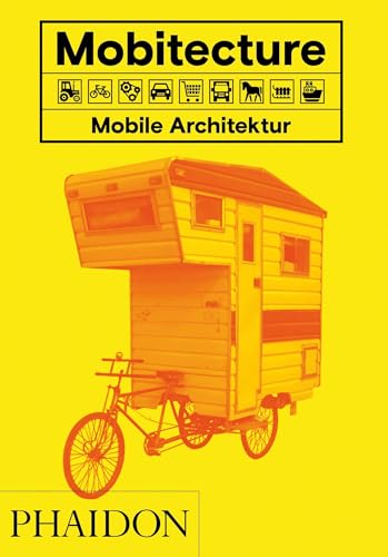 Mobitecture. Mobile Architektur von Phaidon Verlag GmbH