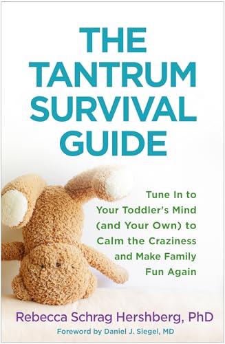 The Tantrum Survival Guide: Tune In to Your Toddler's Mind (and Your Own) to Calm the Craziness and Make Family Fun Again von Taylor & Francis