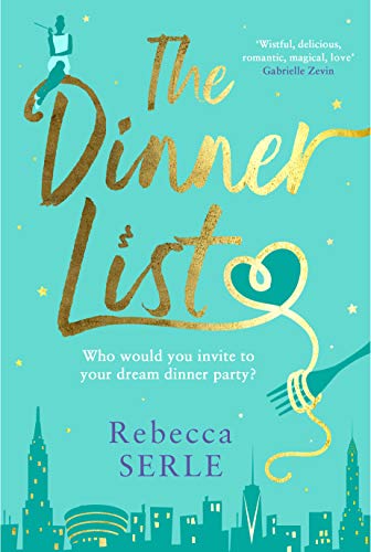 The Dinner List: The delightful romantic comedy by the author of the bestselling In Five Years The Dinner List: The delightful romantic comedy by the author of the bestselling In Five Years