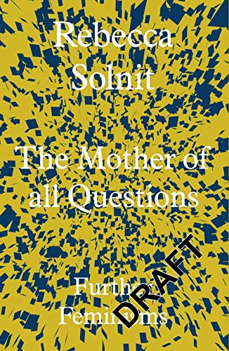 The Mother of All Questions: Further Feminisms