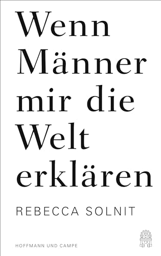 Wenn Männer mir die Welt erklären: Essays Wenn Männer mir die Welt erklären: Essays
