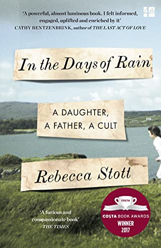 In the Days of Rain: WINNER OF THE 2017 COSTA BIOGRAPHY AWARD