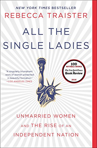 All the Single Ladies: Unmarried Women and the Rise of an Independent Nation von Simon & Schuster