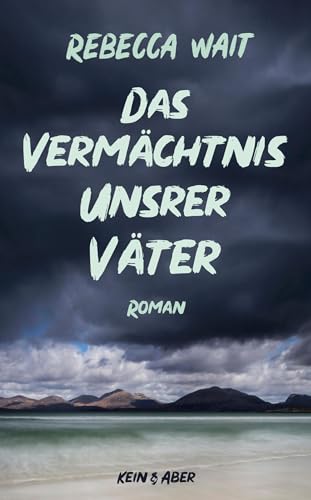Das Vermächtnis unsrer Väter: Roman von Kein + Aber