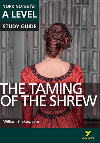 The Taming of the Shrew: York Notes for A-level: everything you need to catch up, study and prepare for 2021 assessments and 2022 exams (York Notes Advanced)