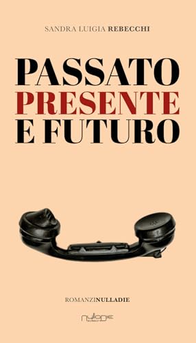 Passato presente futuro (IlPunto) von Nulla Die