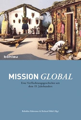 Mission global: Eine Verflechtungsgeschichte seit dem 19. Jahrhundert