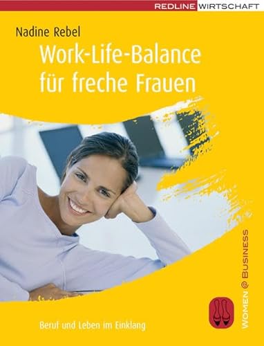 Work-Life-Balance für freche Frauen: Beruf und Leben im Einklang (Women@Business) von Redline Verlag