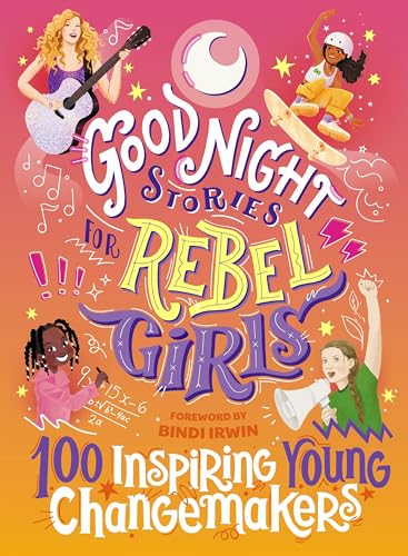 Good Night Stories for Rebel Girls: 100 Inspiring Young Changemakers von Rebel Girls