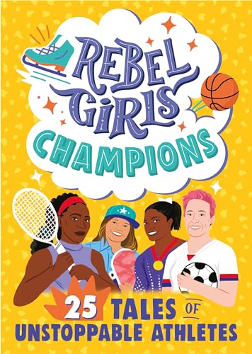 Rebel Girls Champions: 25 Tales of Unstoppable Athletes von Rebel Girls