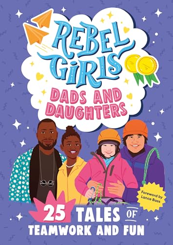 Rebel Girls Dads and Daughters: 25 Tales of Teamwork and Fun (Rebel Girls Minis) von Rebel Girls