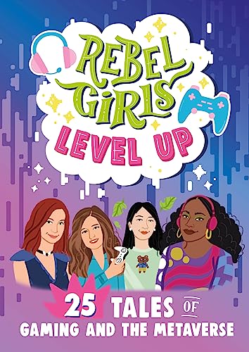 Rebel Girls Level Up: 25 Tales of Gaming and the Metaverse von Rebel Girls