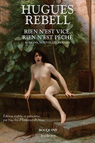 Rien n'est vice, rien n'est péché - Romans, nouvelles, poèmes von BOUQUINS