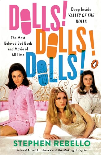 Dolls! Dolls! Dolls!: Deep Inside Valley of the Dolls, the Most Beloved Bad Book and Movie of All Time