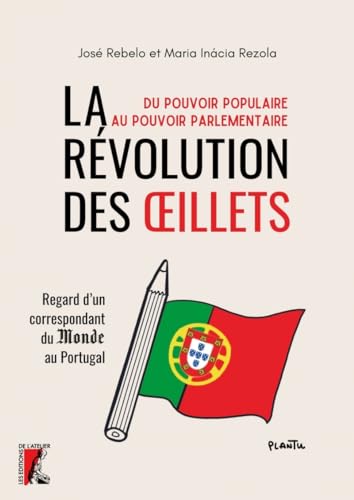 La Révolution des Œillets: Regard d'un correspondant du Monde au Portugal
