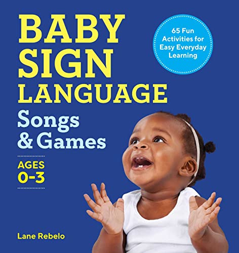 Baby Sign Language Songs & Games: 65 Fun Activities for Easy Everyday Learning von Rockridge Press