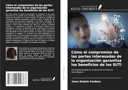 Cómo el compromiso de las partes interesadas de la organización garantiza los beneficios de los SI/TI: Un análisis basado en la teoría de los marcos tecnológicos von Ediciones Nuestro Conocimiento