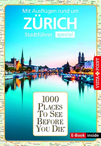 1000 Places To See Before You Die: Stadtführer Zürich spezial (E-Book inside) von Vista Point