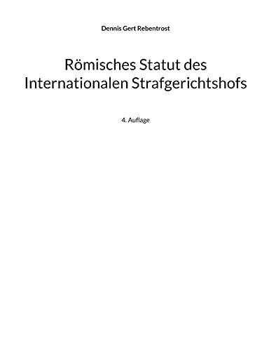 Römisches Statut des Internationalen Strafgerichtshofs: 4. Auflage von Books on Demand
