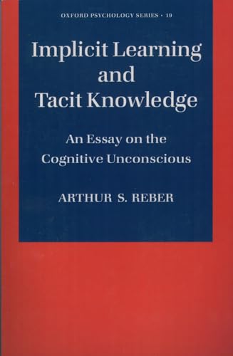 Implicit Learning and Tacit Knowledge: An Essay on the Cognitive Unconscious (Oxford Psychology Series, Band 19) von OUP USA