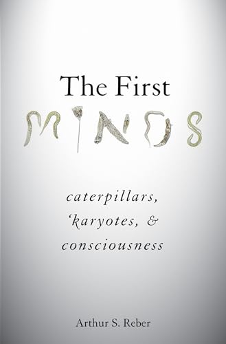 The First Minds: Caterpillars, Karyotes, and Consciousness von OUP USA