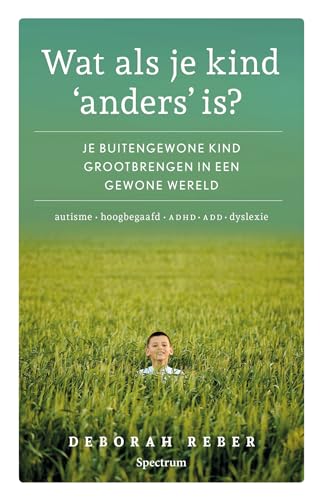 Wat als je kind 'anders' is?: je bijzondere kind grootbrengen in een gewone wereld von Unieboek | Het Spectrum