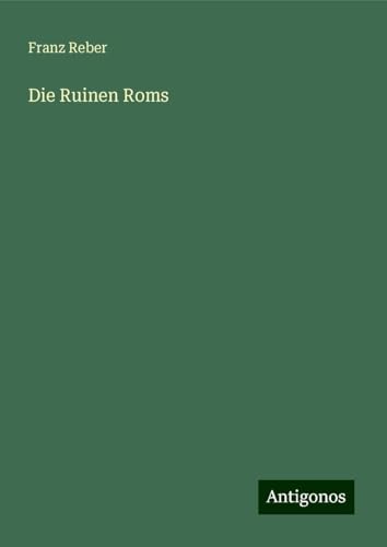 Die Ruinen Roms von Antigonos Verlag