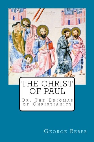 The Christ of Paul: Or, The Enigmas of Christianity von CreateSpace Independent Publishing Platform