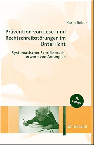 Prävention von Lese- und Rechtschreibstörungen im Unterricht: Systematischer Schriftspracherwerb von Anfang an von Ernst Reinhardt Verlag