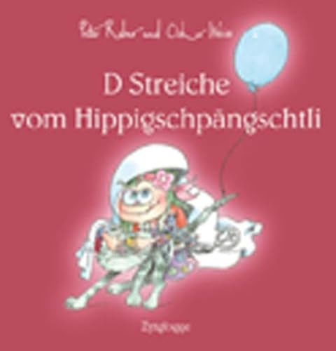 D Streiche vom Hippigschpängschtli D Streiche vom Hippigschpängschtli