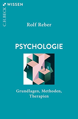 Psychologie: Grundlagen, Methoden, Therapien (C.H.BECK Wissen) von C.H.Beck