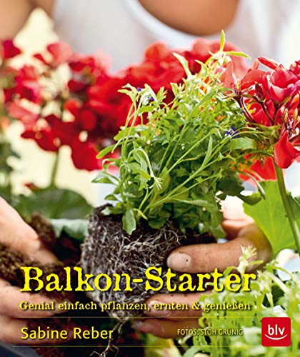 Balkon-Starter: Genial einfach pflanzen, ernten & genießen Balkon-Starter: Genial einfach pflanzen, ernten & genießen