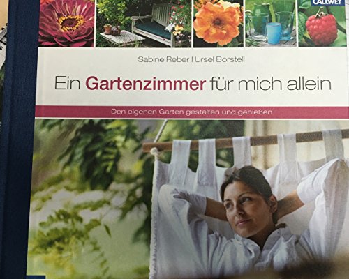Ein Gartenzimmer für mich allein: Den eigenen Garten gestalten und genießen
